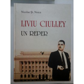 LIVIU CIULLEY UN REPER - Nicolae St.Noica